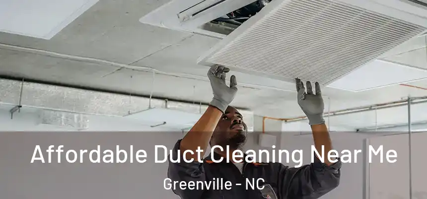Affordable Duct Cleaning Near Me Greenville - NC