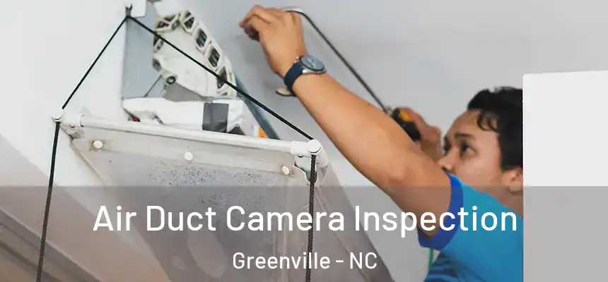 Air Duct Camera Inspection Greenville - NC