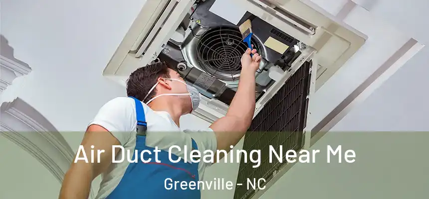 Air Duct Cleaning Near Me Greenville - NC