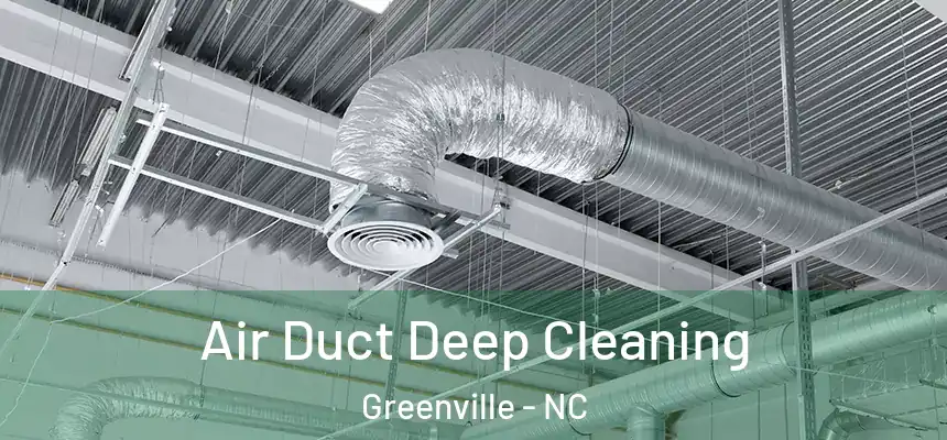 Air Duct Deep Cleaning Greenville - NC