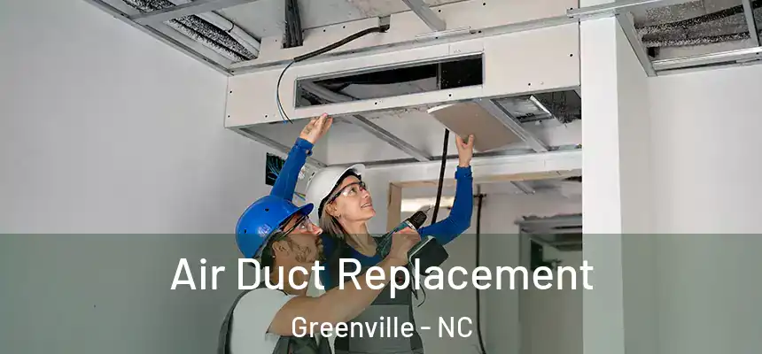 Air Duct Replacement Greenville - NC
