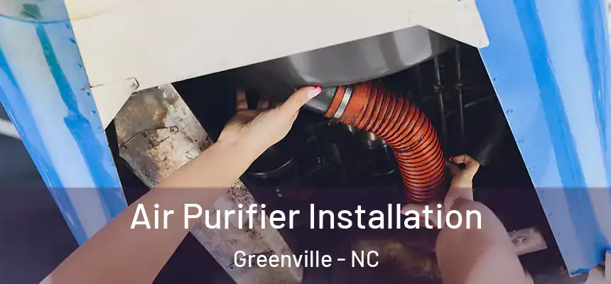  Air Purifier Installation Greenville - NC