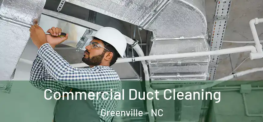 Commercial Duct Cleaning Greenville - NC