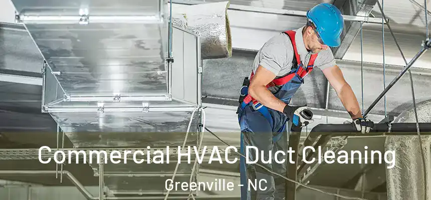 Commercial HVAC Duct Cleaning Greenville - NC