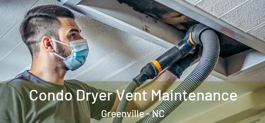  Condo Dryer Vent Maintenance Greenville - NC