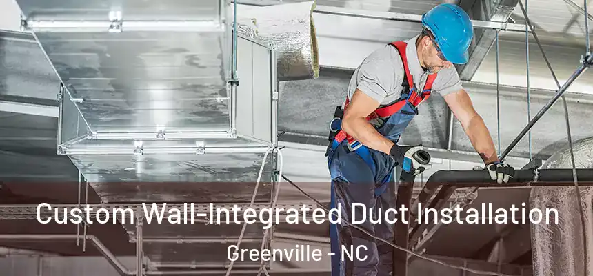 Custom Wall-Integrated Duct Installation Greenville - NC