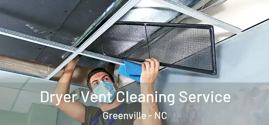  Dryer Vent Cleaning Service Greenville - NC