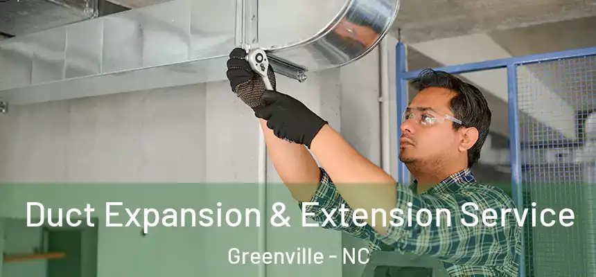 Duct Expansion & Extension Service Greenville - NC