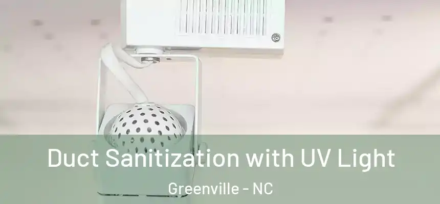  Duct Sanitization with UV Light Greenville - NC