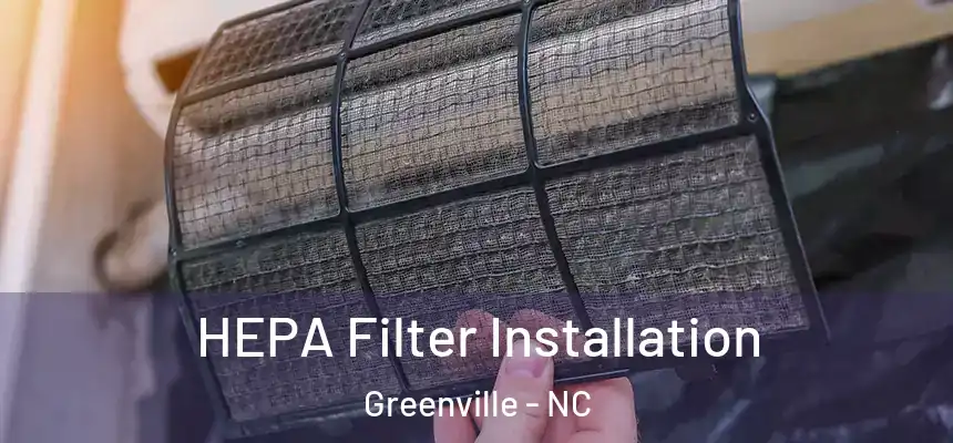  HEPA Filter Installation Greenville - NC