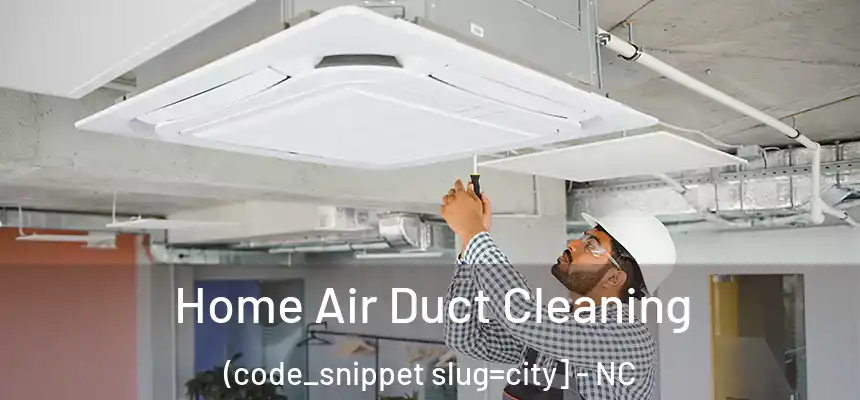 Home Air Duct Cleaning (code_snippet slug=city] - NC