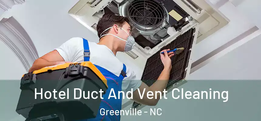  Hotel Duct And Vent Cleaning Greenville - NC