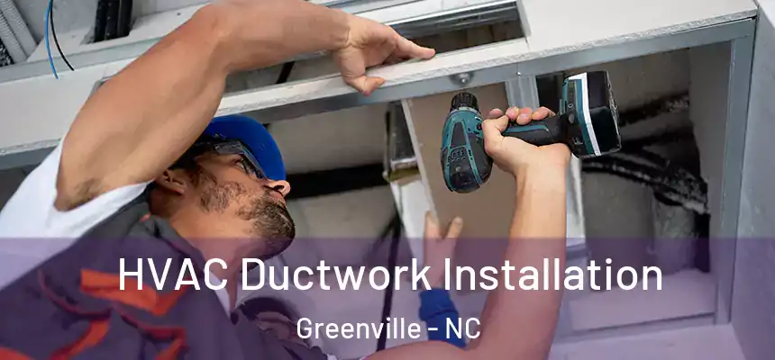  HVAC Ductwork Installation Greenville - NC
