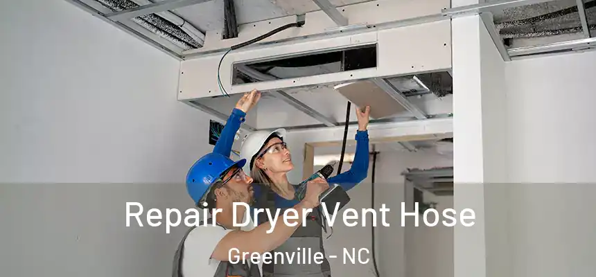 Repair Dryer Vent Hose Greenville - NC