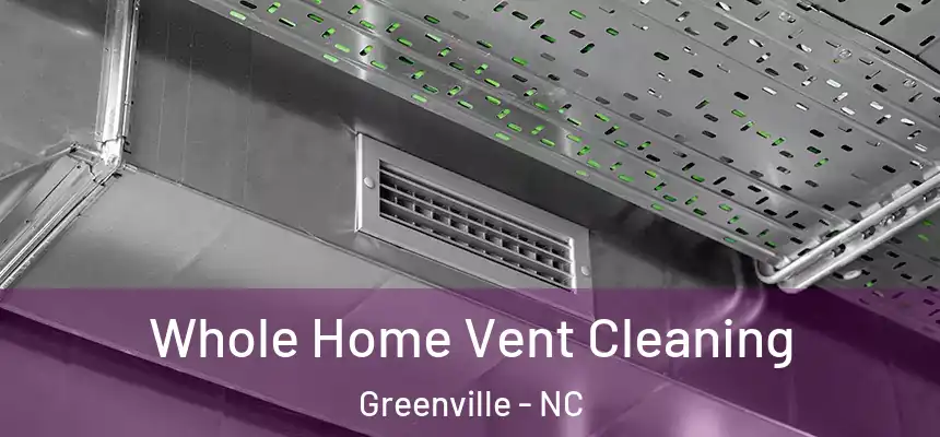  Whole Home Vent Cleaning Greenville - NC