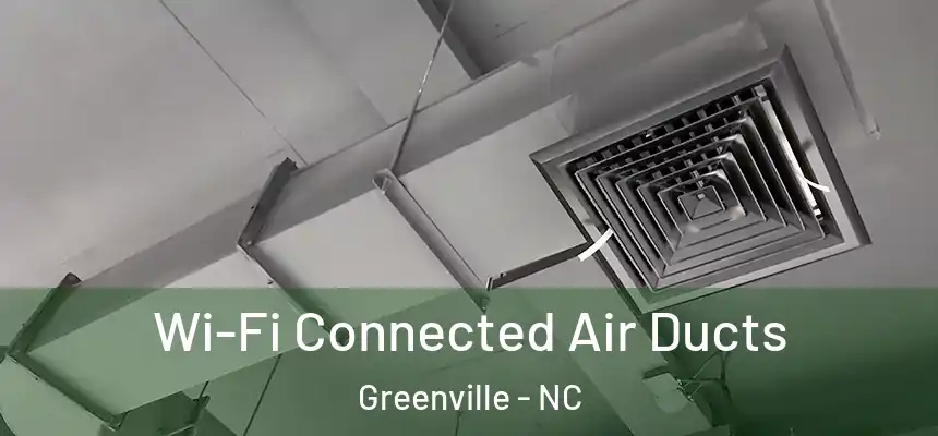 Wi-Fi Connected Air Ducts Greenville - NC